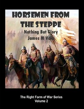 portada Horsemen from the Steppe: Nothing But Glory (en Inglés)