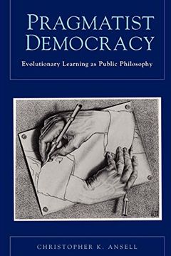 portada Pragmatist Democracy: Evolutionary Learning as Public Philosophy 