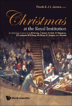 portada Christmas at the Royal Institution: An Anthology of Lectures by M Faraday, J Tyndall, R S Ball, S P Thompson, E R Lankester, W H Bragg, W L Bragg, R L (en Inglés)