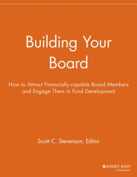 portada Building Your Board: How To Attract Financially - Capable Board Members And Engage Them In Fund Development