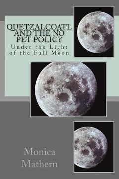 portada Quetzalcoatl and the No Pet Policy: Under the Light of the Full Moon (en Inglés)