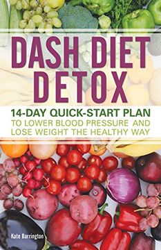 portada DASH Diet Detox: 14-day Quick-Start Plan to Lower Blood Pressure and Lose Weight the Healthy Way