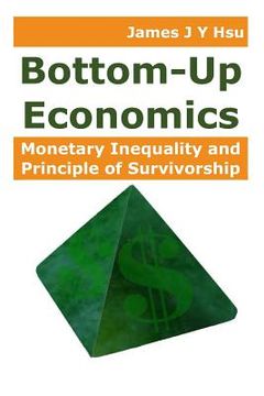 portada Bottom-Up Economics: Monetary Inequality and Principle of Survivorship (in English)