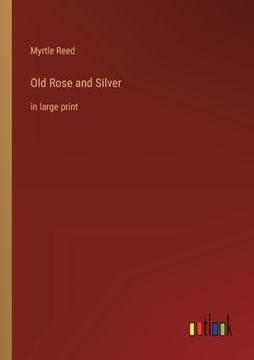 portada Old Rose and Silver: in large print (in English)