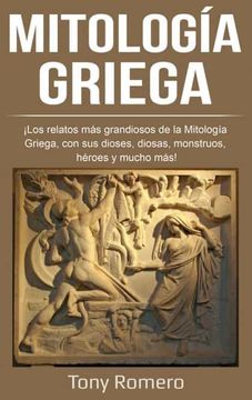 portada Mitología Griega:  Los Relatos más Grandiosos de la Mitología Griega, con sus Dioses, Diosas, Monstruos, Héroes y Mucho Más!
