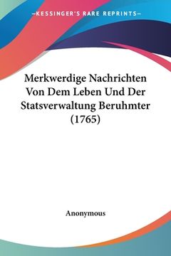 portada Merkwerdige Nachrichten Von Dem Leben Und Der Statsverwaltung Beruhmter (1765) (en Alemán)