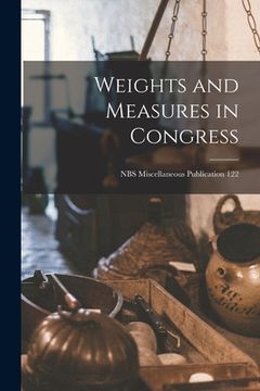 portada Weights and Measures in Congress; NBS Miscellaneous Publication 122 (en Inglés)