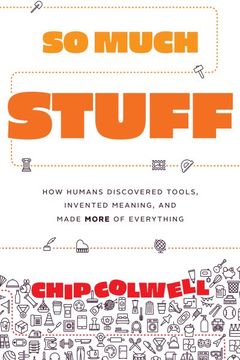 portada So Much Stuff: How Humans Discovered Tools, Invented Meaning, and Made More of Everything (en Inglés)