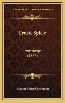 portada Ernste Spiele: Vortraege (1875) (en Alemán)
