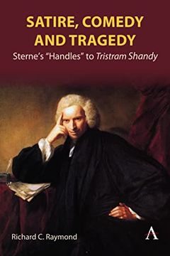 portada Satire, Comedy and Tragedy: Sterne’S “Handles” to Tristram Shandy (en Inglés)
