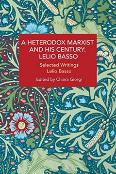 portada A Heterodox Marxist and his Century: Lelio Basso: Selected Writings (Historical Materialism) 
