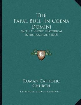 portada the papal bull, in coena domini: with a short historical introduction (1848) (en Inglés)