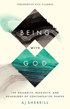 portada Being With God: The Absurdity, Necessity, and Neurology of Contemplative Prayer 