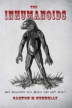 portada The Inhumanoids: Real Encounters With Beings That Can'T Exist! 