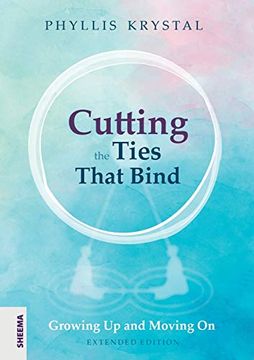portada Cutting the Ties That Bind: Growing up and Moving on - First Revised Edition (en Inglés)