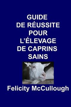 portada Guide de Réussite pour L'élevage de Caprins Sains (en Francés)