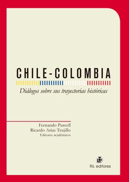 portada Chile-Colombia: Dialogos Sobre sus Trayectorias Historicas