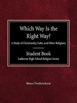 portada which way is the right way? a study of christianity, cults and other religions student book lutheran high school religion series (en Inglés)