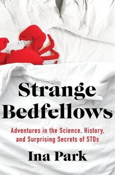 portada Strange Bedfellows: Adventures in the Science, History, and Surprising Secrets of Stds (en Inglés)