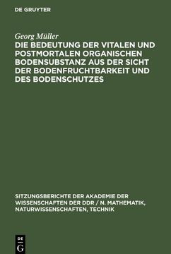 portada Die Bedeutung der Vitalen und Postmortalen Organischen Bodensubstanz aus der Sicht der Bodenfruchtbarkeit und des Bodenschutzes (in German)