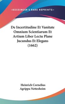 portada De Incertitudine Et Vanitate Omnium Scientiarum Et Artium Liber Lectu Plane Jucundus Et Elegans (1662) (en Latin)