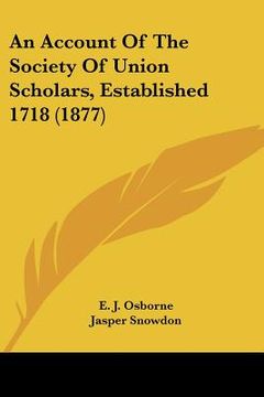 portada an account of the society of union scholars, established 1718 (1877) (in English)