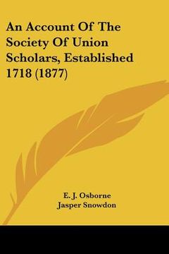 portada an account of the society of union scholars, established 1718 (1877) (en Inglés)