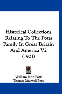 portada historical collections relating to the potts family in great britain and america v2 (1901) (in English)