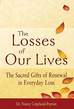 portada The Losses of Our Lives: The Sacred Gifts of Renewal in Everyday Loss