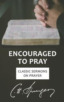 portada Encouraged to Pray: Classic Sermons on Prayer (en Inglés)