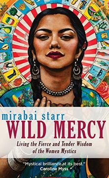 portada Wild Mercy: Living the Fierce and Tender Wisdom of the Women Mystics 