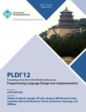 portada pldi 12 proceedings of the 2012 acm sigplan conference on programming language design and implementation (en Inglés)