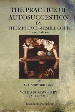 portada The Practice of Autosuggestion By The Method of Emile Coue (in English)
