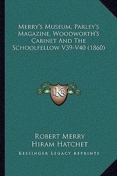 portada merry's museum, parley's magazine, woodworth's cabinet and the schoolfellow v39-v40 (1860) (en Inglés)