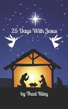 portada 25 Days with Jesus: A Christmas Devotional (en Inglés)