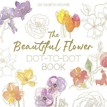 portada The Beautiful Flower Dot-to-Dot Book: 40 Drawings to Complete Yourself