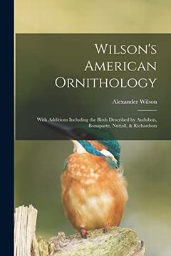 portada Wilson's American Ornithology [Microform]: With Additions Including the Birds Described by Audubon, Bonaparte, Nuttall, & Richardson (en Inglés)