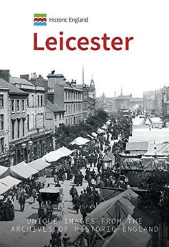 portada Historic England: Leicester: Unique Images from the Archives of Historic England