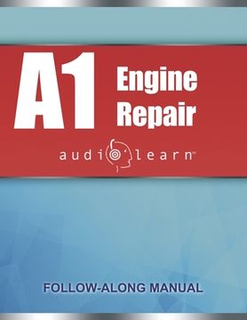 portada ASE Engine Repair Test - A1 AudioLearn: Complete Audio Review for the Automotive Service Excellence ASE A1 Test
