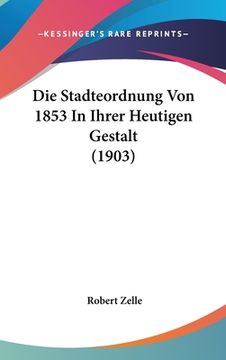 portada Die Stadteordnung Von 1853 In Ihrer Heutigen Gestalt (1903) (en Alemán)