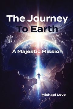 portada The Journey to Earth - A Majestic Mission (en Inglés)