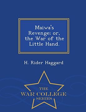 portada Maiwa's Revenge; or, the War of the Little Hand. - War College Series