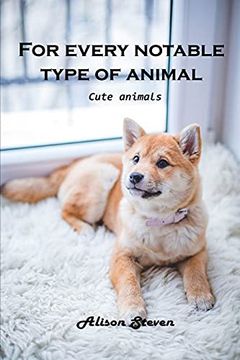 portada For Every Notable Type of Animal: Cute Animals (en Inglés)