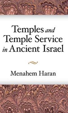 portada Temples and Temple-Service in Ancient Israel: An Inquiry Into Biblical Cult Phenomena and the Historical Setting of the Priestly School 