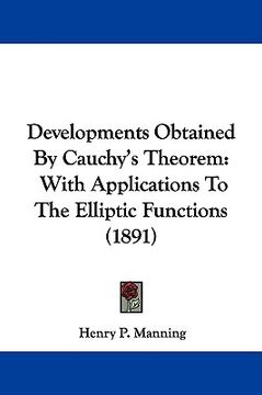 portada developments obtained by cauchy's theorem: with applications to the elliptic functions (1891) (en Inglés)