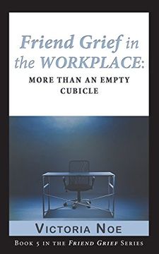 portada Friend Grief in the Workplace: More Than an Empty Cubicle (in English)