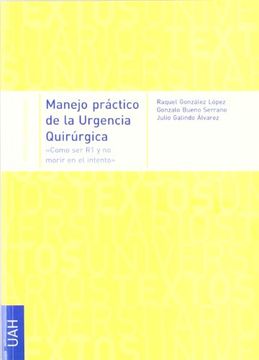 portada Manejo Practico de la Urgencia Quirurgica. Como ser r1 y no Morir en el Intento. Textos Universitarios