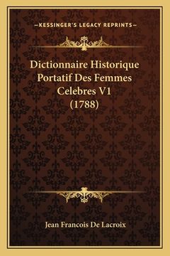 portada Dictionnaire Historique Portatif Des Femmes Celebres V1 (1788) (en Francés)