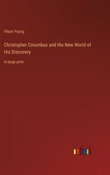 portada Christopher Columbus and the New World of His Discovery: in large print (in English)