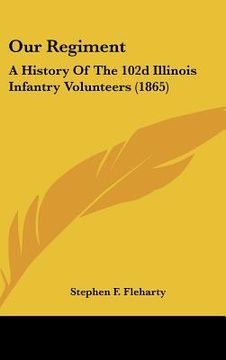 portada our regiment: a history of the 102d illinois infantry volunteers (1865) (en Inglés)
